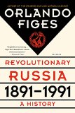 Revolutionary Russia, 1891-1991 A History  9781250062628 Front Cover