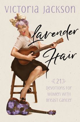 Lavender Hair 21 Devotions for Women with Breast Cancer  9781424555628 Front Cover