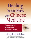 Healing Your Eyes with Chinese Medicine Acupuncture, Acupressure, and Chinese Herbs 2007 9781556436628 Front Cover