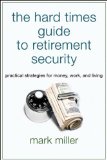 Hard Times Guide to Retirement Security Practical Strategies for Money, Work, and Living cover art