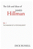 Life and Ideas of James Hillman Volume I: the Making of a Psychologist 2013 9781611454628 Front Cover