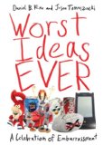 Worst Ideas Ever A Celebration of Embarrassment 2011 9781616082628 Front Cover