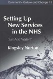 Setting up New Services in the NHS Just Add Water! 2006 9781843101628 Front Cover