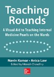 Teaching Rounds: A Visual Aid to Teaching Internal Medicine Pearls on the Wards  9780071821629 Front Cover