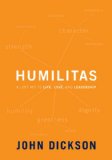 Humilitas A Lost Key to Life, Love, and Leadership 2011 9780310328629 Front Cover