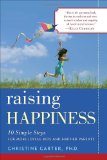 Raising Happiness 10 Simple Steps for More Joyful Kids and Happier Parents cover art