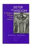 Sister of Wisdom St. Hildegard's Theology of the Feminine  9780520211629 Front Cover