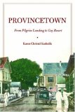 Provincetown From Pilgrim Landing to Gay Resort  9780814747629 Front Cover
