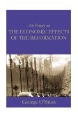 Essay on the Economic Effects of the Reformation  9780971828629 Front Cover