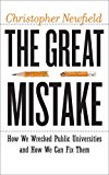 Great Mistake How We Wrecked Public Universities and How We Can Fix Them  9781421421629 Front Cover