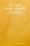 Shia Imami Ismaili Muslims: A Short Introduction 2007 9781430315629 Front Cover