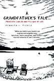 Grandfather's Tale Prostrate Cancer and P's Laws of Life 2010 9781450090629 Front Cover