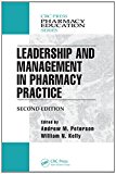 Leadership and Management in Pharmacy Practice 2nd 9781466589629 Front Cover