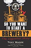 So You Want to Start a Brewery? The Lagunitas Story  9781556525629 Front Cover