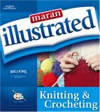 Maran Illustrated Knitting and Crocheting 2005 9781592008629 Front Cover