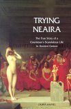 Trying Neaira The True Story of a Courtesan's Scandalous Life in Ancient Greece cover art