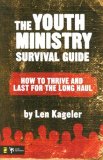 Youth Ministry Survival Guide How to Thrive and Last for the Long Haul 2008 9780310276630 Front Cover