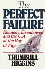 Perfect Failure Kennedy, Eisenhower, and the CIA at the Bay of Pigs 1989 9780393305630 Front Cover