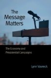 Message Matters The Economy and Presidential Campaigns