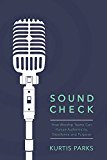 Sound Check How Worship Teams Can Pursue Authenticity, Excellence, and Purpose  9780781414630 Front Cover