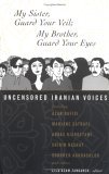 My Sister, Guard Your Veil; My Brother, Guard Your Eyes Uncensored Iranian Voices cover art