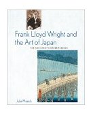 Frank Lloyd Wright and the Art of Japan The Architects Other Passion 2001 9780810945630 Front Cover