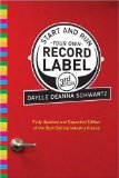 Start and Run Your Own Record Label, Third Edition Winning Marketing Strategies for Today's Music Industry cover art