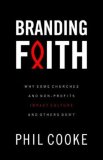 Branding Faith Why Some Churches and Non-Profits Make a Difference and Other's Don't  9780830745630 Front Cover