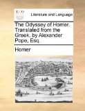 Odyssey of Homer Translated from the Greek, by Alexander Pope, Esq 2010 9781140841630 Front Cover