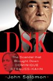 Dsk The Scandal That Brought down Dominique Strauss-Kahn 2012 9781250012630 Front Cover