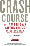 Crash Course The American Automobile Industry's Road to Bankruptcy and Bailout-and Beyond cover art
