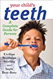 Your Child's Teeth A Complete Guide for Parents 2013 9781421410630 Front Cover