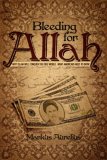Bleeding for Allah Why Islam will Conquer the Free World. What Americans Need to Know 2007 9781434351630 Front Cover