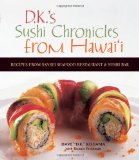 Sushi Chronicles from Hawaii Recipes from Sansei Seafood Restaurant and Sushi Bar 2009 9781580089630 Front Cover