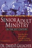 Senior Adult Ministry in the 21st Century Step-By-Step Strategies for Reaching People Over 50 cover art