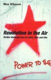 Revolution in the Air Sixties Radicals Turn to Lenin, Mao and Che cover art