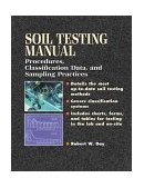 Soil Testing Manual Procedures, Classification Data, and Sampling Practices 2000 9780071363631 Front Cover