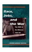 Race, Jobs, and the War The FEPC in the Midwest, 1941-46  9780252025631 Front Cover