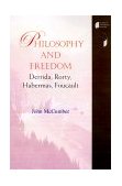 Philosophy and Freedom Derrida, Rorty, Habermas, Foucault 2000 9780253213631 Front Cover