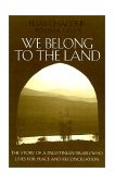 We Belong to the Land The Story of a Palestinian Israeli Who Lives for Peace and Reconciliation cover art