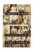 Trouble in Mind Black Southerners in the Age of Jim Crow cover art