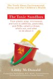 Toxic Sandbox The Truth about Environmental Toxins and Our Children's Health 2007 9780399533631 Front Cover