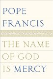The Name of God Is Mercy: A Conversation With Andrea Tornielli  9780399588631 Front Cover