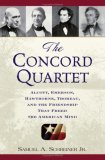 Concord Quartet Alcott, Emerson, Hawthorne, Thoreau and the Friendship That Freed the American Mind cover art