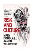 Risk and Culture An Essay on the Selection of Technological and Environmental Dangers cover art