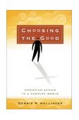 Choosing the Good Christian Ethics in a Complex World cover art