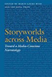 Storyworlds Across Media Toward a Media-Conscious Narratology  9780803245631 Front Cover