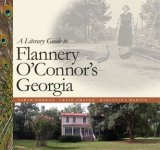 Literary Guide to Flannery O'Connor's Georgia 2008 9780820327631 Front Cover