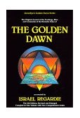 Golden Dawn The Original Account of the Teachings, Rites and Ceremonies of the Hermetic Order 6th 9780875426631 Front Cover