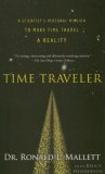 Time Traveler A Scientist's Personal Mission to Make Time Travel a Reality cover art